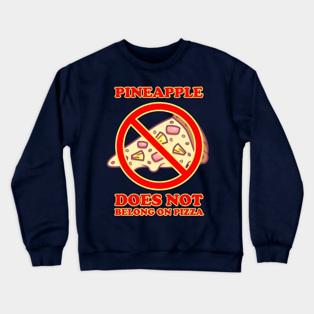 Pineapple Does Not Belongs On Pizza Crewneck Sweatshirt by FatCatSwagger